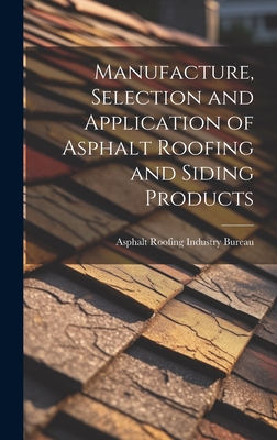 Manufacture, Selection and Application of Asphalt Roofing and Siding Products Cover Image