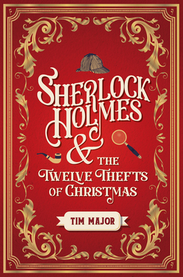 Sherlock Holmes and The Twelve Thefts of Christmas By Tim Major Cover Image