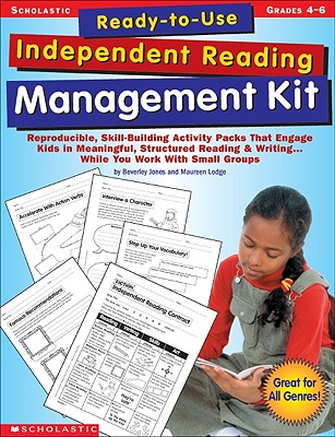 Ready-to-Use Independent Reading Management Kit: Grades 4–6: Reproducible, Skill-Building Activity Packs That Engage Kids in Meaningful, Structured Reading & Writing…While You Work With Small Groups