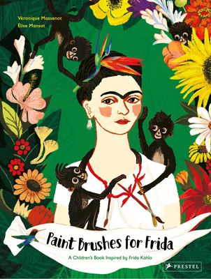 Paint Brushes for Frida: A Children's Book Inspired by Frida Kahlo (Children's Books Inspired by Famous Artworks) Cover Image