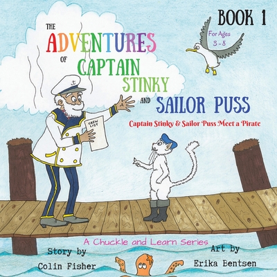 The Adventures of Captain Stinky and Sailor Puss: Captain Stinky & Sailor Puss Meet a Pirate Cover Image