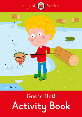 Gus is Hot! Activity Book - Ladybird Readers Starter Level 7 Cover Image