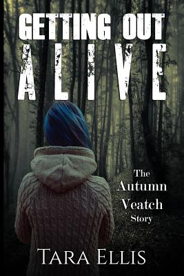 Getting Out Alive: The Autumn Veatch Story Cover Image