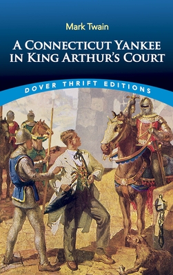 A Connecticut Yankee in King Arthur's Court (Dover Thrift Editions: Classic Novels)
