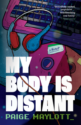 My Body Is Distant: A Memoir Cover Image