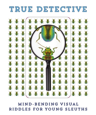 True Detective: Mind-Bending Visual Riddles for Young Sleuths! Cover Image