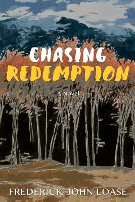 Chasing Redemption By Frederick John Loase Cover Image