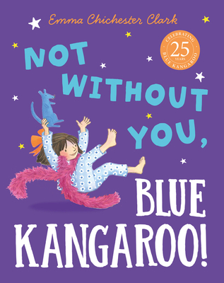 Not Without You, Blue Kangaroo By Emma Chichester Clark, Emma Chichester Clark (Illustrator) Cover Image