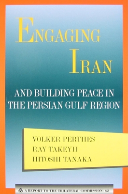 Engaging Iran and Building Peace in the Persian Gulf Region (Triangle Papers #62) Engaging Iran and Building Peace in the Persian Gulf Region (Triangle Papers #62) cover