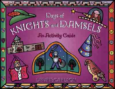 Days of Knights and Damsels: An Activity Guide (Hands-On History) By Laurie Carlson Cover Image
