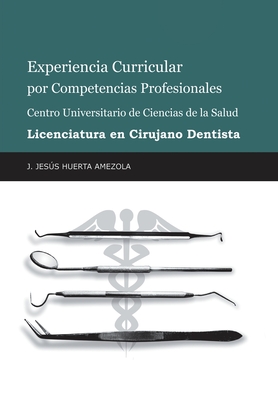 Experiencia Curricular Por Competencias Profesionales Centro Universitario De Ciencias De La Salud Licenciatura En Cirujano Dentista Cover Image