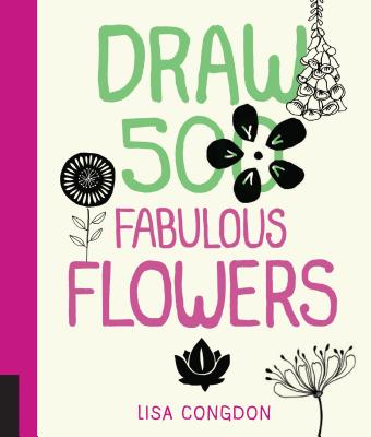 Draw 500 Fabulous Flowers: A Sketchbook for Artists, Designers, and Doodlers By Lisa Congdon Cover Image