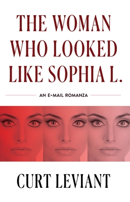 The Woman Who Looked Like Sophia L.: An Epistolary Email Romanza Cover Image