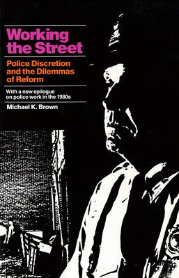 Working the Street: Police Discretion and the Dilemmas of Reform Cover Image