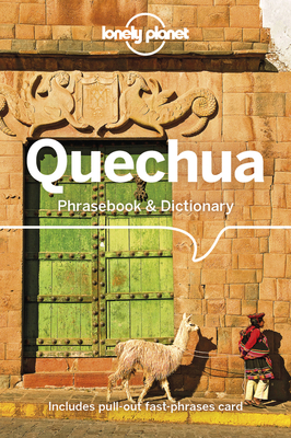 Lonely Planet Quechua Phrasebook & Dictionary 5 By Serafin M. Coronel-Molina Cover Image