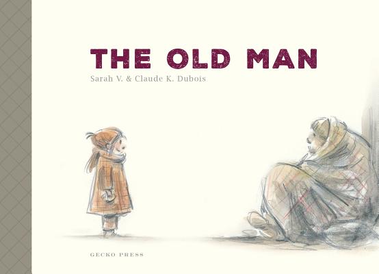 The Old Man By Sarah V, Claude DuBois (Illustrator) Cover Image