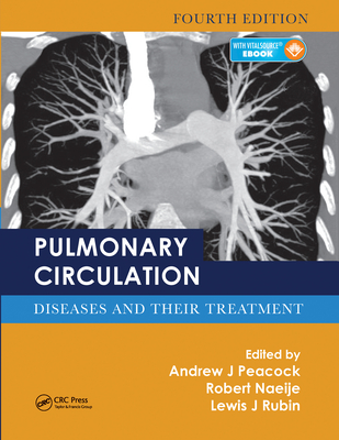 Pulmonary Circulation: Diseases and Their Treatment, Fourth Edition Cover Image
