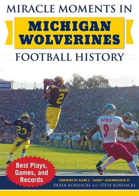 Miracle Moments in Michigan Wolverines Football History: Best Plays, Games, and Records Cover Image