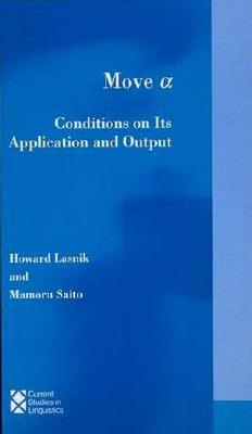Move A, Volume 22: Conditions on Its Application and Output (Current Studies in Linguistics)