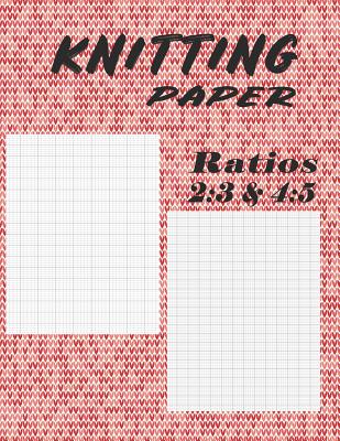 Knitting Paper Ratios 2: 3 & 4:5: Two Ratios Grid & Graph Notebook Cover Image