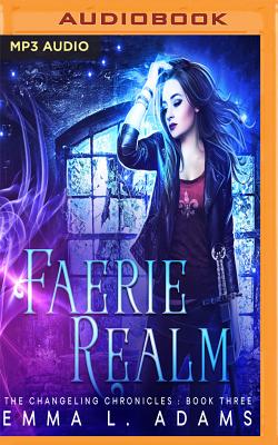 Faerie Realm (Changeling Chronicles #3) By Emma L. Adams, Luci Christian (Read by) Cover Image