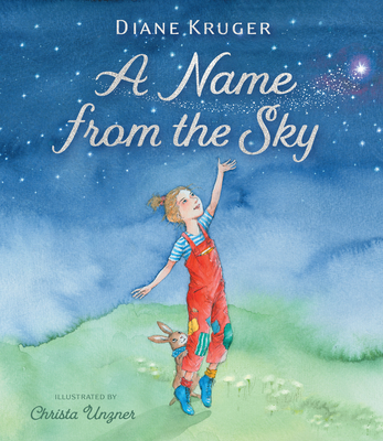 A Name from the Sky By Diane Kruger, Christa Unzner (Illustrator) Cover Image