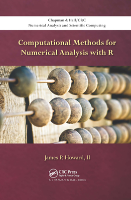 Computational Methods for Numerical Analysis with R (Chapman & Hall/CRC Numerical Analysis and Scientific Computi)