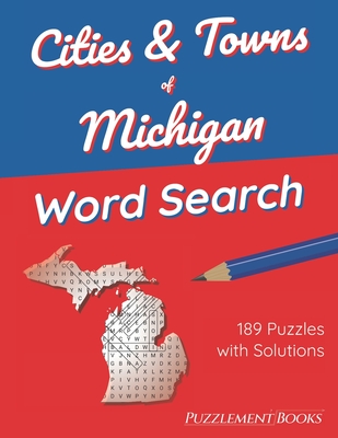 Cities & Towns of Michigan Word Search: 189 Large Print Puzzles for Adults, Solutions Included By Puzzlement Books Cover Image