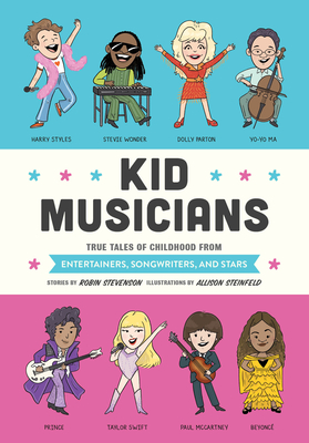 Kid Musicians: True Tales of Childhood from Entertainers, Songwriters, and Stars (Kid Legends #10) Cover Image