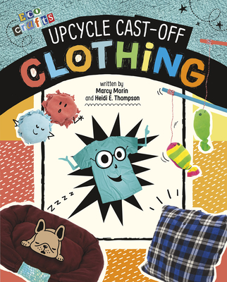 Upcycle Cast-Off Clothing (Eco Crafts)