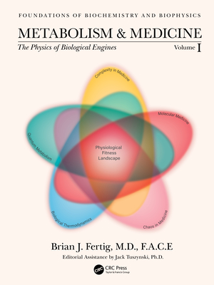 Metabolism and Medicine: The Physics of Biological Engines (Volume 1) (Foundations of Biochemistry and Biophysics) Cover Image