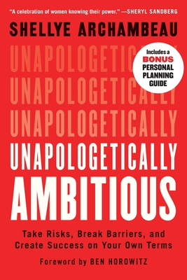 Unapologetically Ambitious: Take Risks, Break Barriers, and Create Success on Your Own Terms Cover Image