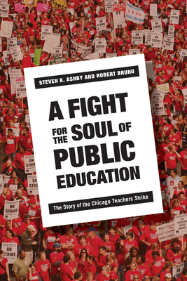A Fight for the Soul of Public Education: The Story of the Chicago Teachers Strike Cover Image