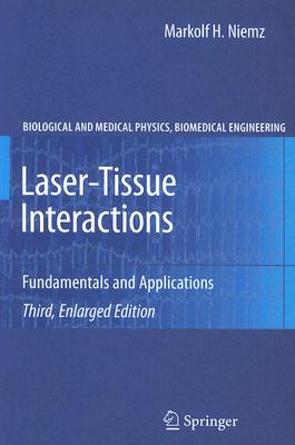 Laser-Tissue Interactions: Fundamentals and Applications (Biological and Medical Physics: Biomedical Engineering) Cover Image