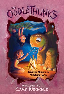 Welcome to Camp Woggle (The Oodlethunks, Book 3) By Adele Griffin, Mike Wu (Illustrator) Cover Image