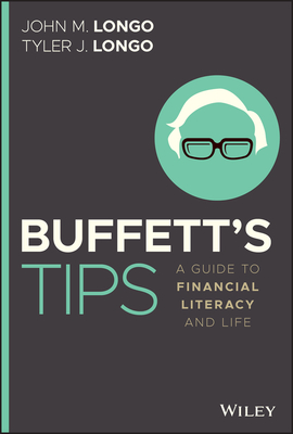 Buffett's Tips: A Guide to Financial Literacy and Life By Tyler J. Longo, John M. Longo Cover Image