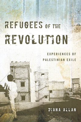Refugees of the Revolution: Experiences of Palestinian Exile (Stanford Studies in Middle Eastern and I) Cover Image