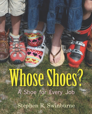 Whose Shoes?: A Shoe for Every Job By Stephen R. Swinburne Cover Image