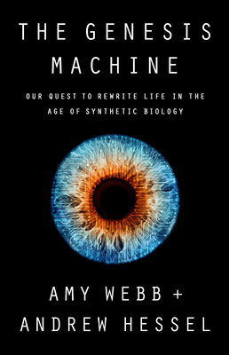 The Genesis Machine: Our Quest to Rewrite Life in the Age of Synthetic Biology Cover Image