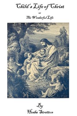 Child's Life of Christ or the Wonderful Life Cover Image