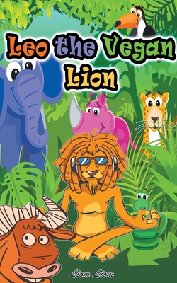 Leo the Vegan Lion Cover Image