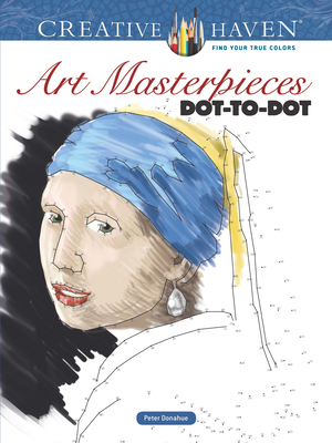 Creative Haven Art Masterpieces Dot-To-Dot By Peter Donahue Cover Image