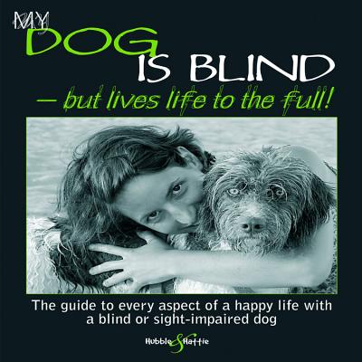 My Dog is Blind: But Lives Life to the Full!