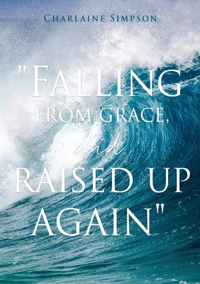 Falling from grace, and raised up again By Charlaine Simpson Cover Image