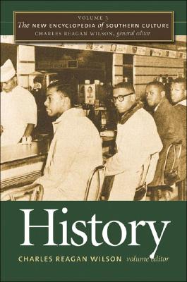 The New Encyclopedia of Southern Culture: Volume 3: History By Charles Reagan Wilson (Editor) Cover Image