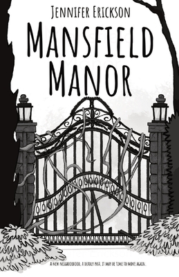 Mansfield Manor: A new neighborhood, a deadly past, it may be time to move again. By Jennifer L. Erickson Cover Image