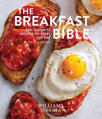 The  Breakfast Bible: 100+ Favorite Recipes to Start the Day  By Kate McMillan Cover Image