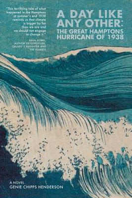 A Day Like Any Other: The Great Hamptons Hurricane of 1938: A Novel By Genie Chipps Henderson Cover Image