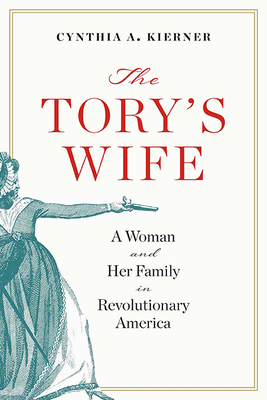 The Tory's Wife: A Woman and Her Family in Revolutionary America (The Revolutionary Age)