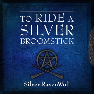 To Ride a Silver Broomstick: New Generation Witchcraft Cover Image